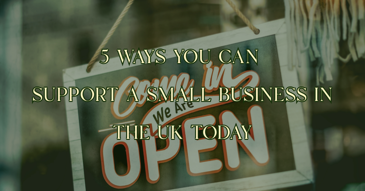 The text '5 ways you can support a small business in the UK today' sits over a background image with a 'come on in, we are open' sign.